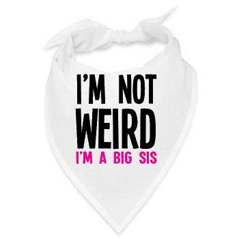 Im Not Weird Im A Big Sis - Bandana - Weiß - Vorne