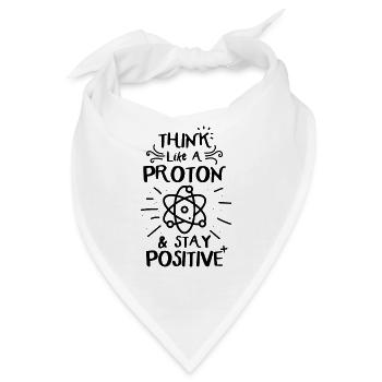 Think Like A Proton & Stay Positve Funny Physics - Bandana - Weiß - Vorne