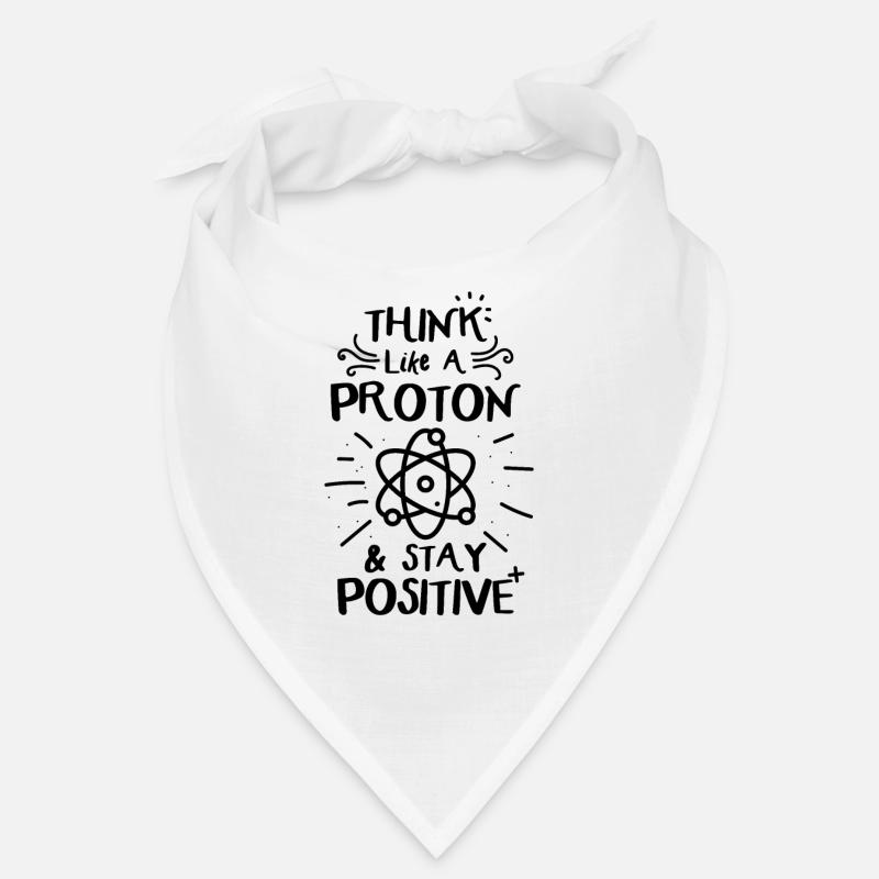 Think Like A Proton & Stay Positve Funny Physics Bandana
