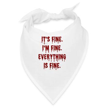 Its Fine Im Fine Everythings Fine - Lustiger Sarkasmus - Bandana - Weiß - Vorne