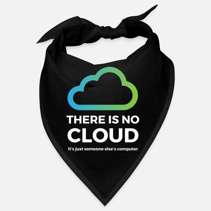 There is no cloud just someone else's computer Bandana