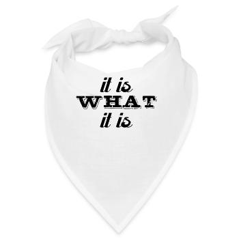 It is What it is - Bandana - Weiß - Vorne