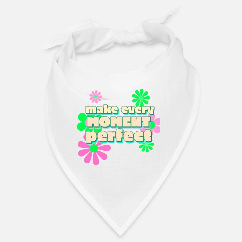Happy make every moment perfect Bandana