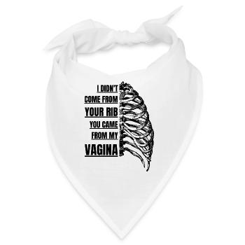 Ich bin nicht von deiner Rippe gekommen, du bist aus meiner Vagina gekommen - Bandana - Weiß - Vorne