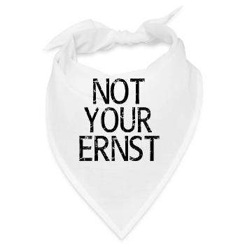 Not Your Ernst Nicht dein Ernst Spruch - Bandana - Weiß - Vorne