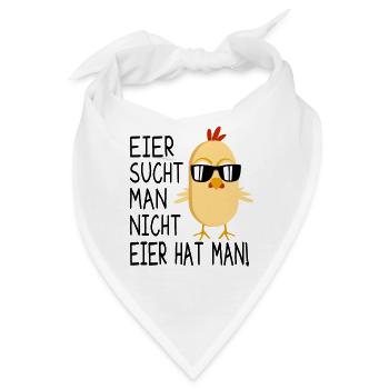 Eier Sucht Man Nicht Eier Hat Man - Ostern Huhn - Bandana - Weiß - Vorne