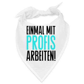 Einmal mit Profis arbeiten Spruch Handwerker - Bandana - Weiß - Vorne