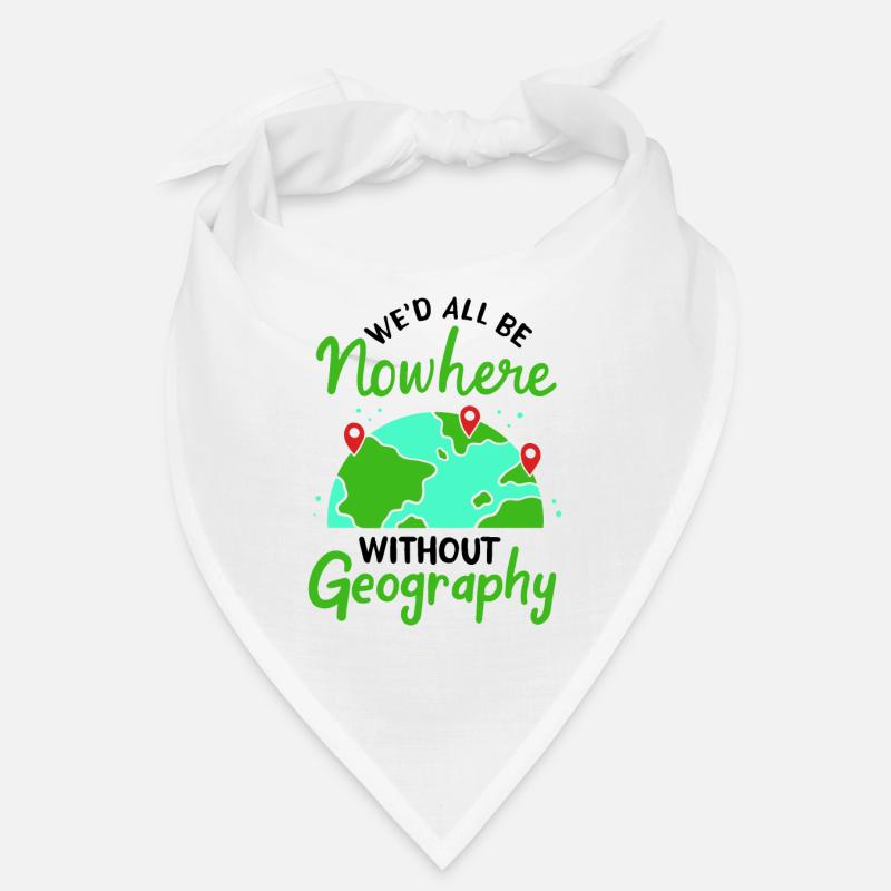 We would all be nowhere without geography Bandana