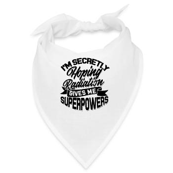 Ich hoffe insgeheim, dass Strahlung mir Superkräfte gibt - Bandana - Weiß - Vorne