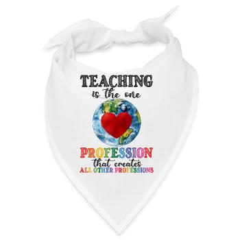 Teaching Creates All Other Professions - Bandana - Weiß - Vorne