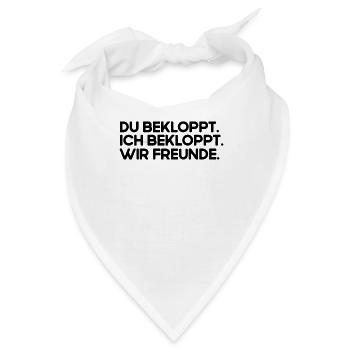 Du Bekloppt Ich Bekloppt Wir Freunde - Bandana - Weiß - Vorne