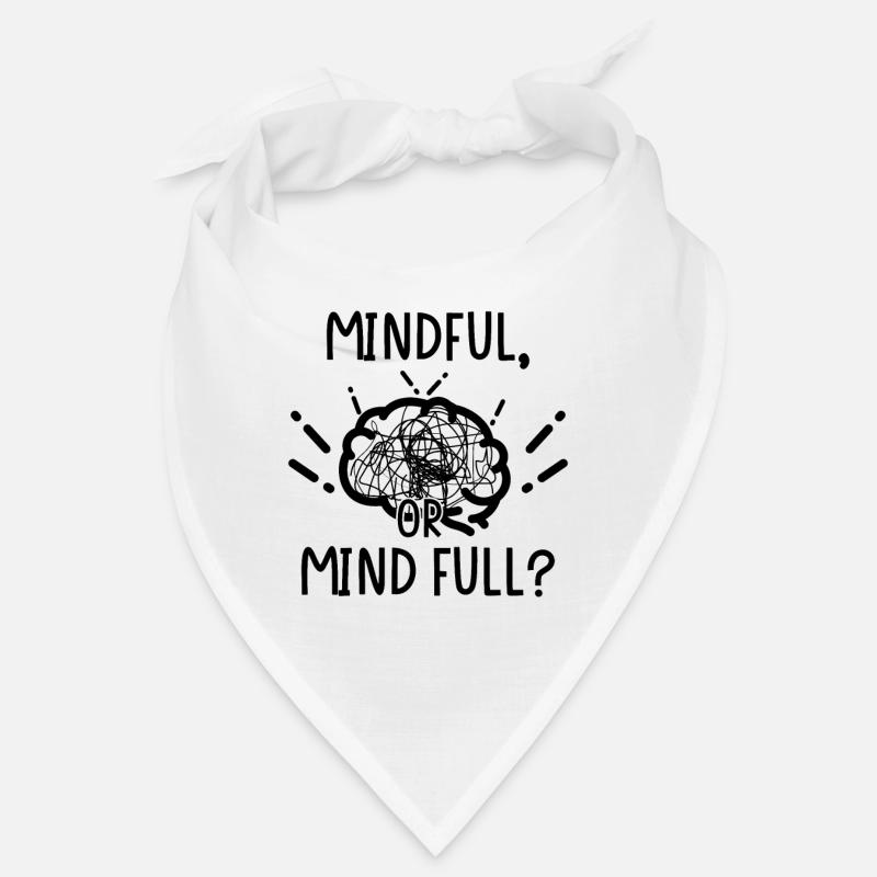 Mindful or Mind Full? Bandana