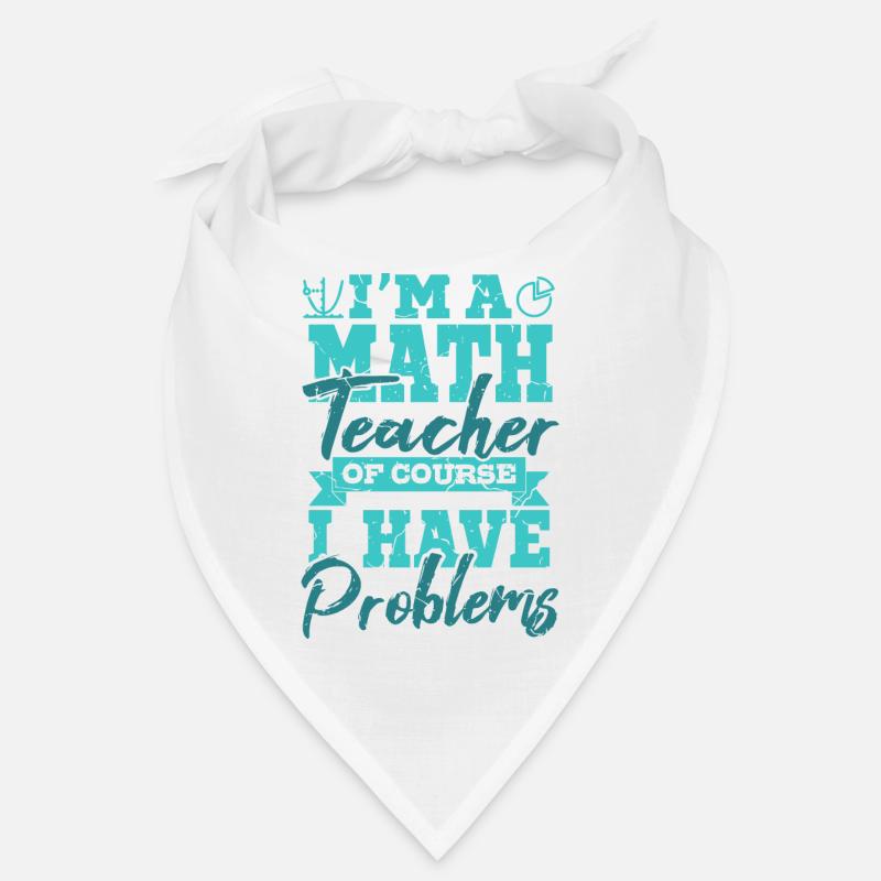 I’m A Math Teacher Of Yourse I Have Problems Mathe Bandana