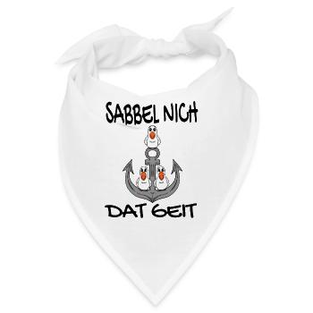 Sabbel Nich Dat Geit - Plattdeutsch Nordsee - Bandana - Weiß - Vorne