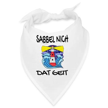Sabbel Nich Dat Geit - Plattdeutsch Nordsee - Bandana - Weiß - Vorne