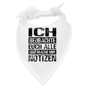 Ich Beobachte Euch Alle Und Mache Mir Notizen - Bandana - Weiß - Vorne