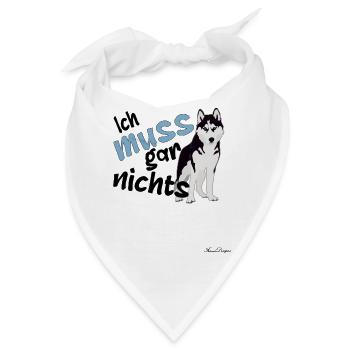 Dieser Husky muss gar nichts - Bandana - Weiß - Vorne