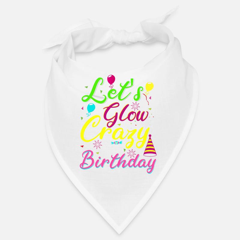 Let s Glow Crazy C’est mon anniversaire Geburtstag Bandana