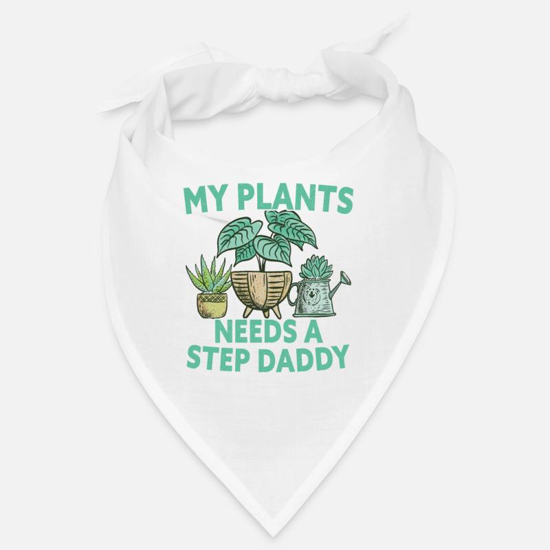 My Plants Needs A Step Daddy Gardening Bandana