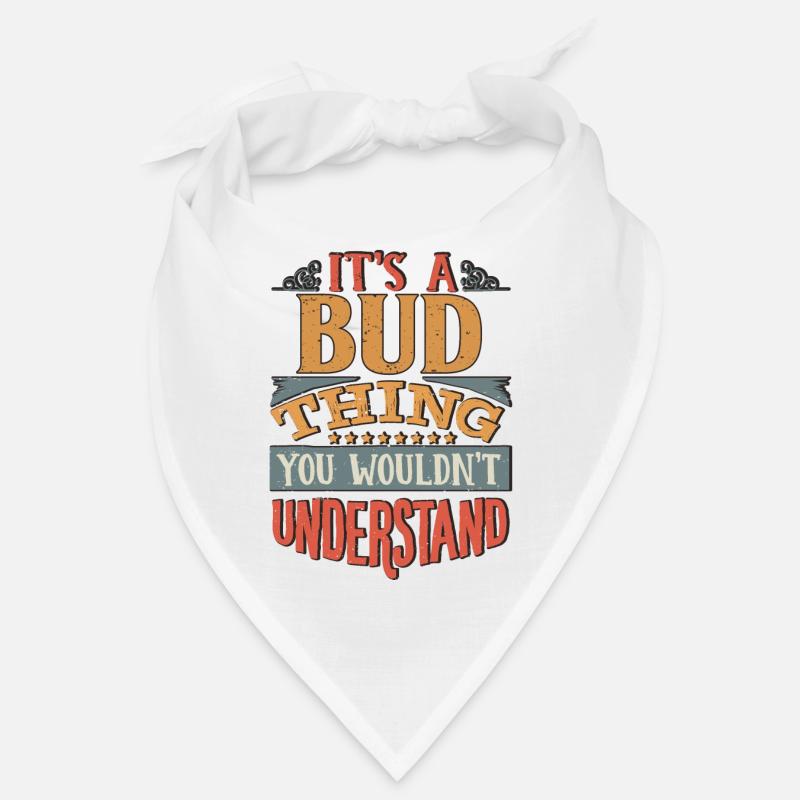 C’est une chose de bourgeon que vous ne comprendriez pas - Bud Bandana