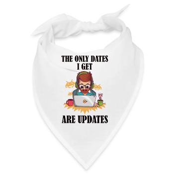 The only dates I get are updates - Bandana - Weiß - Vorne