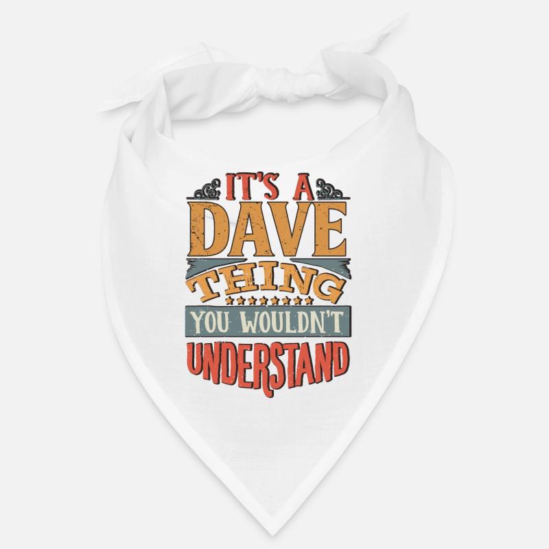 Es ist eine Dave-Sache, die Sie nicht verstehen würden - Dave Bandana