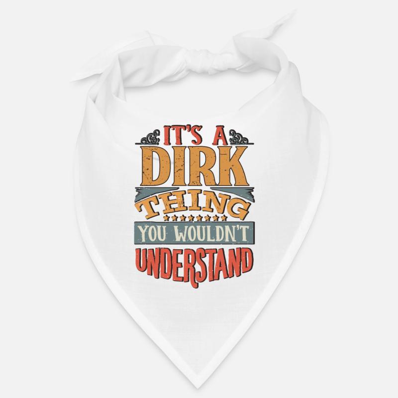 It's A Dirk Thing You Wouldnt Understand - Dirk Bandana