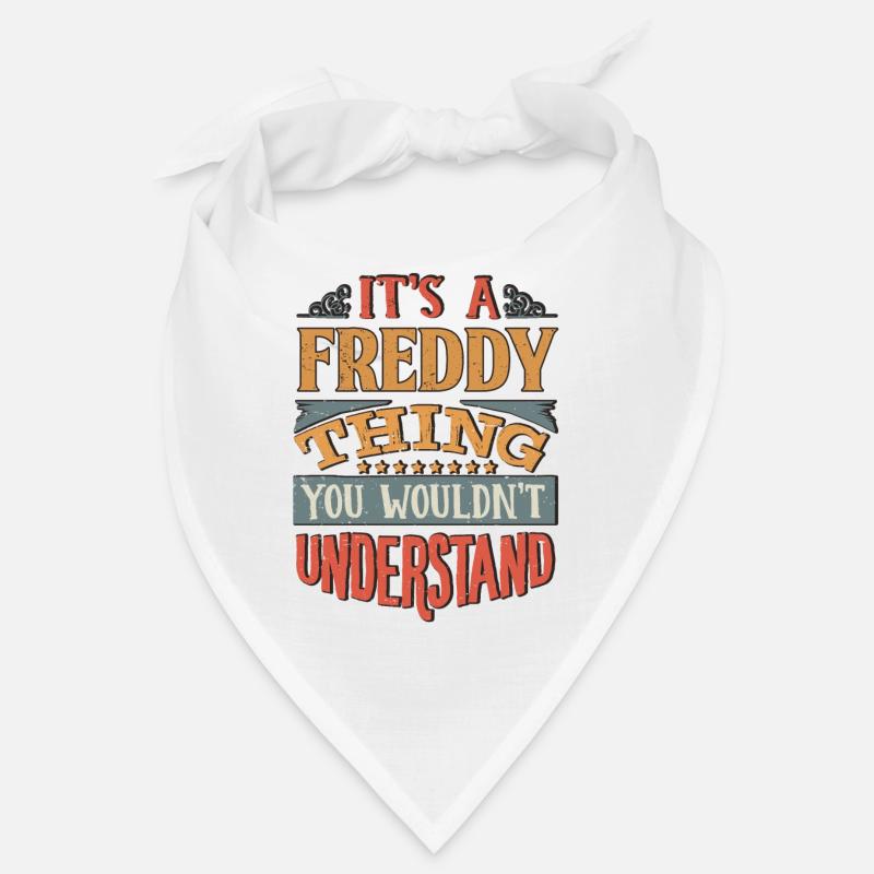 C’est une chose freddy que vous ne comprendriez pas - Bandana