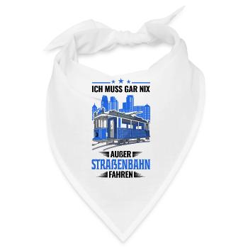 Ich muss gar nix Außer Straßenbahn fahren S-Bahn - Bandana - Weiß - Vorne