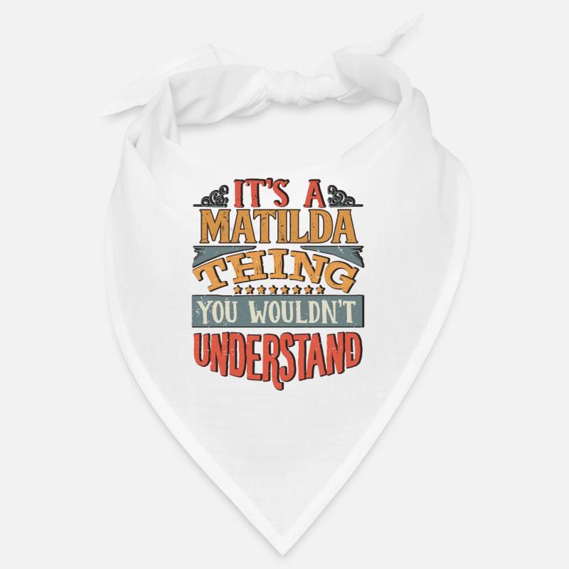 It's A Matilda Thing You Wouldnt Understand - Bandana