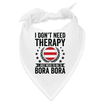 Ich Brauche Keine Therapie, Gehe Nach Bora Bora - Bandana - Weiß - Vorne