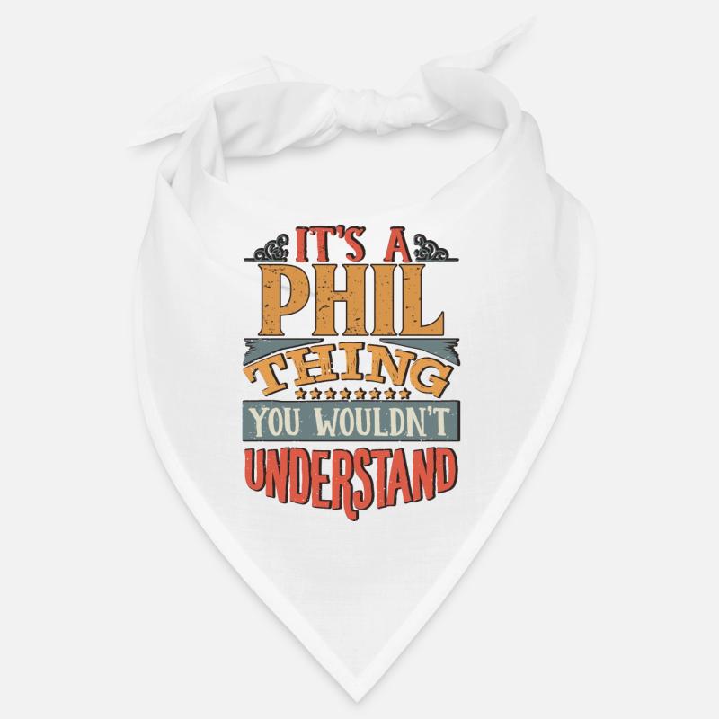 C’est une chose Phil que vous ne comprendriez pas - Phil Bandana