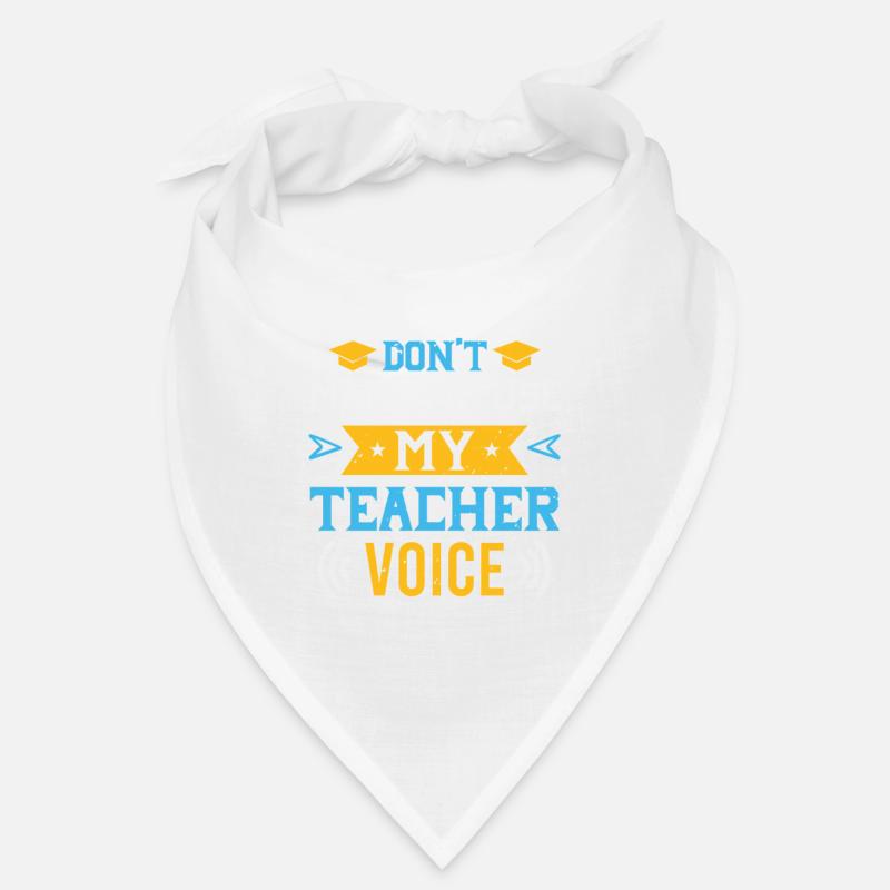 Don't Make Me Use My Teacher Voice Bandana
