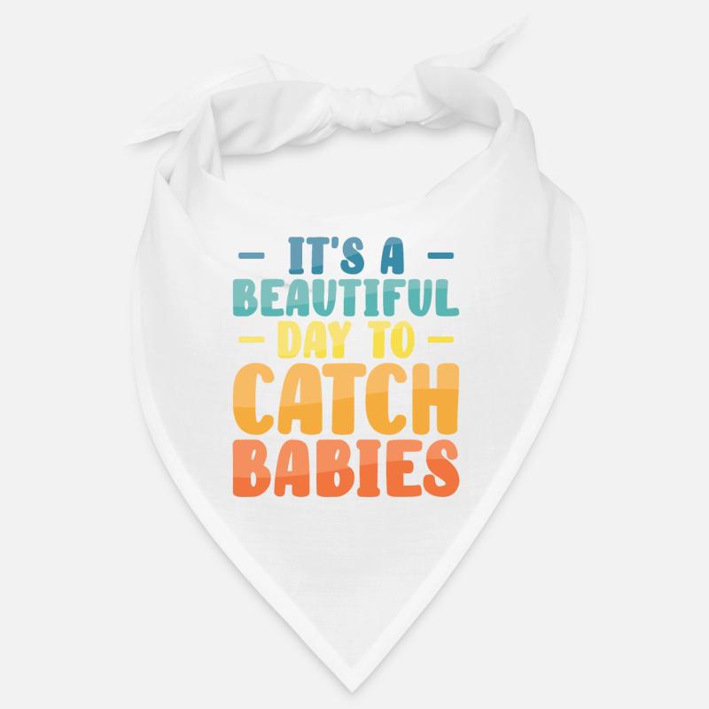 It's A Beautiful Day To Catch Babies Hebamme Bandana