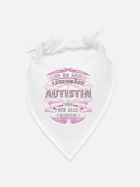 Autistinin Ich bin diese legendäre Autistinin - Bandana - Weiß
