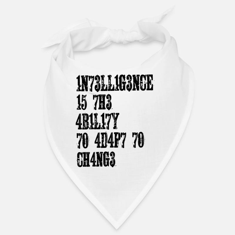 INTELLIGENCE IS THE ABILITY TO ADAPT TO CHANGE Bandana