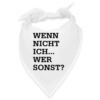 Wenn nicht ich wer sonst - Bandana - Weiß - Vorne