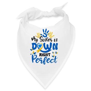 My Sister Is Down Right Perfect Down Syndrome - Bandana - Weiß - Vorne