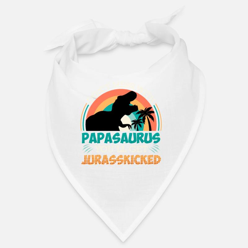 Dont mess with Papasaurus you get jurrasskicked Bandana