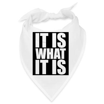 It Is What It Is - Bandana - Weiß - Vorne