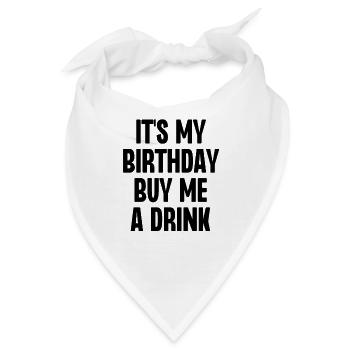 Es ist mein Geburtstag, kaufe mir einen Drink - Bandana - Weiß - Vorne
