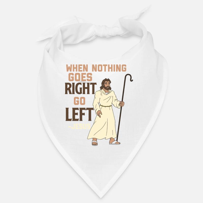 When Nothing Goes Right Go Left Bandana