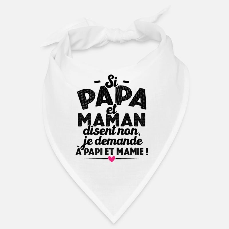 Si papa maman disent non je demande à papi mamie Bandana