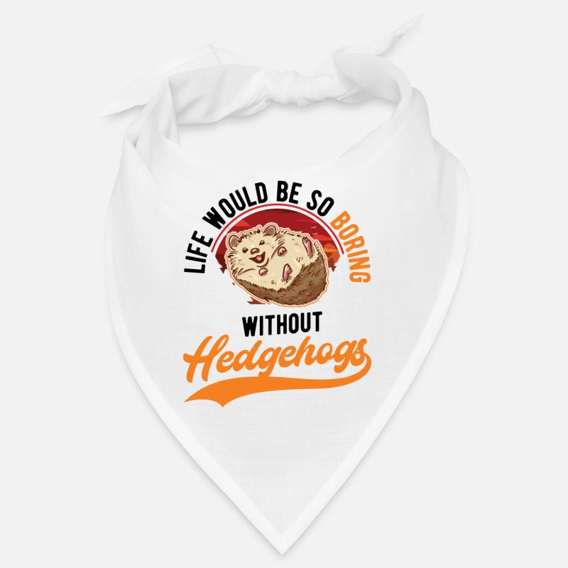 La vie serait si ennuyeuse sans Hedgehogs Hedgehog Bandana