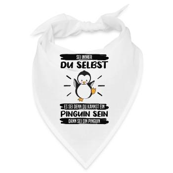 Pinguin Sei Immer Du Selbst Spruch Geschenk - Bandana - Weiß - Vorne