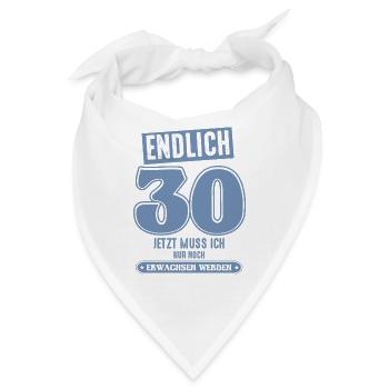 30 Geburtstag 30 jetzt muss ich nur - Bandana - Weiß - Vorne