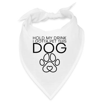 Hold My Drink, I Gotta Pet This Dog - Bandana - Weiß - Vorne