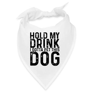 Hold My Drink, I Gotta Pet This Dog 3 - Bandana - Weiß - Vorne
