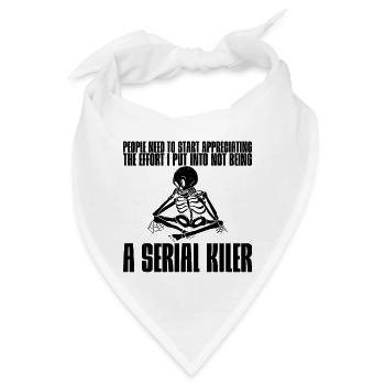 The Effort I Put Into Not Being A Serial Killer 2 - Bandana - Weiß - Vorne