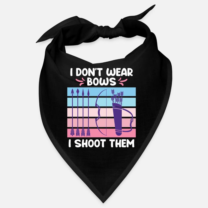 Je ne porte pas d’arcs, je les tire à l’arc Bandana